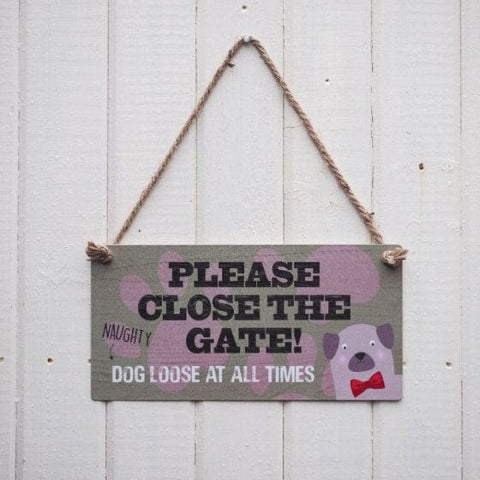 Zoon Signage Zoon Please Close The Gate Naughty Dog Loose Sign
